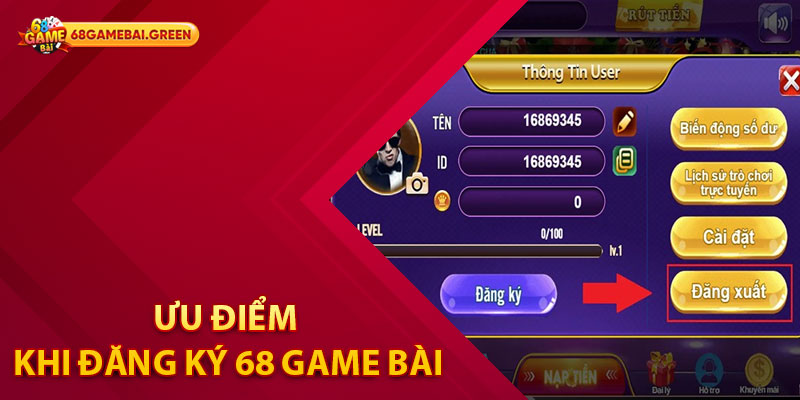 Hướng Dẫn Đăng Ký 68 Game Bài Với Vài Thao Tác Đơn Giản 1 Ưu điểm khi đăng ký 68 Game Bài